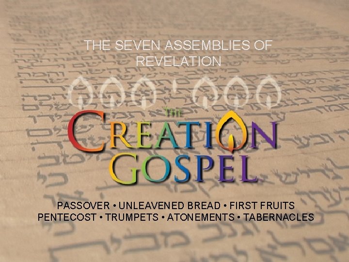 THE SEVEN ASSEMBLIES OF REVELATION PASSOVER • UNLEAVENED BREAD • FIRST FRUITS PENTECOST •