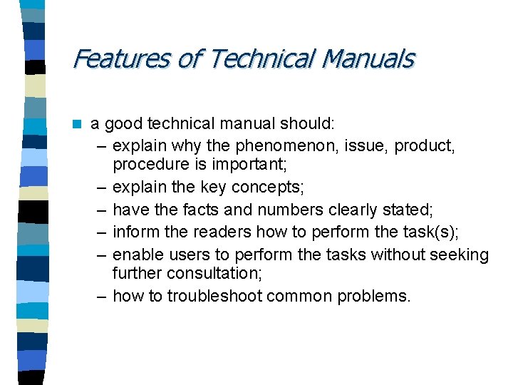 Features of Technical Manuals n a good technical manual should: – explain why the