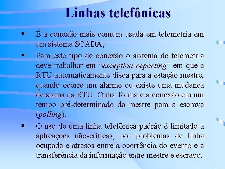 Linhas telefônicas § § § É a conexão mais comum usada em telemetria em