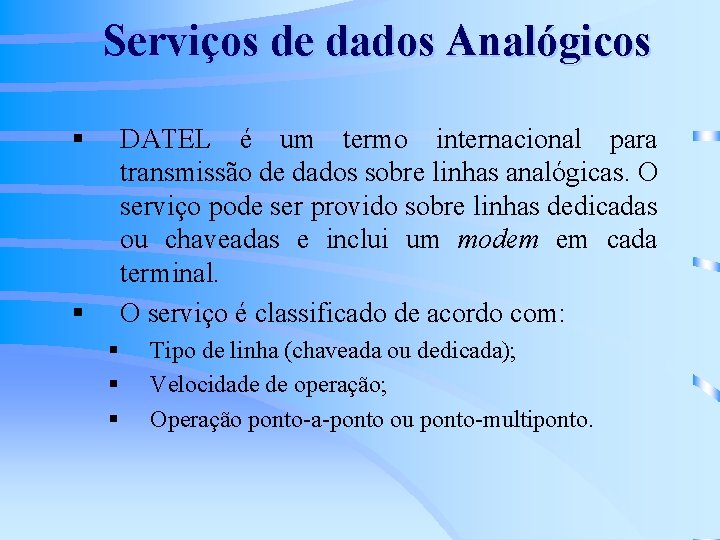 Serviços de dados Analógicos § DATEL é um termo internacional para transmissão de dados