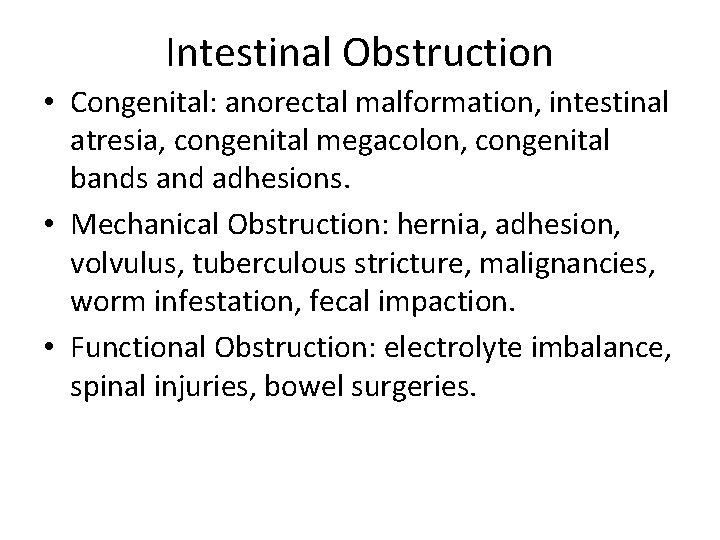 Intestinal Obstruction • Congenital: anorectal malformation, intestinal atresia, congenital megacolon, congenital bands and adhesions.