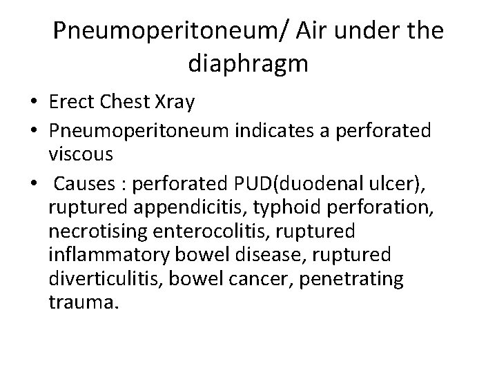 Pneumoperitoneum/ Air under the diaphragm • Erect Chest Xray • Pneumoperitoneum indicates a perforated