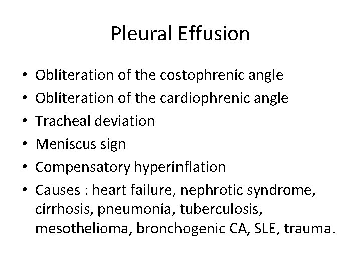 Pleural Effusion • • • Obliteration of the costophrenic angle Obliteration of the cardiophrenic