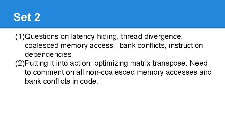 Set 2 (1)Questions on latency hiding, thread divergence, coalesced memory access, bank conflicts, instruction