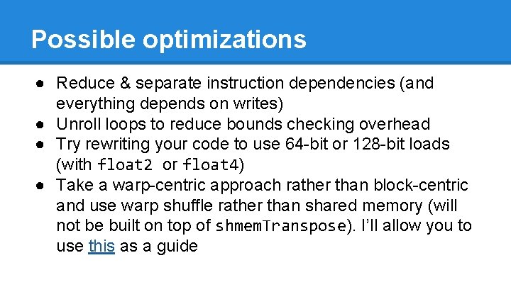 Possible optimizations ● Reduce & separate instruction dependencies (and everything depends on writes) ●