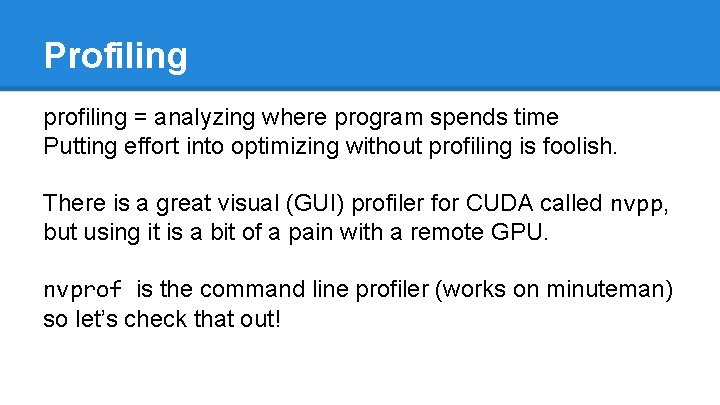 Profiling profiling = analyzing where program spends time Putting effort into optimizing without profiling