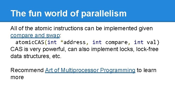 The fun world of parallelism All of the atomic instructions can be implemented given