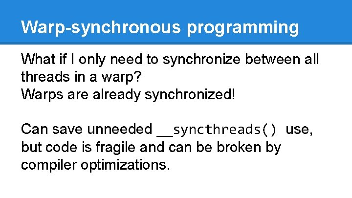 Warp-synchronous programming What if I only need to synchronize between all threads in a