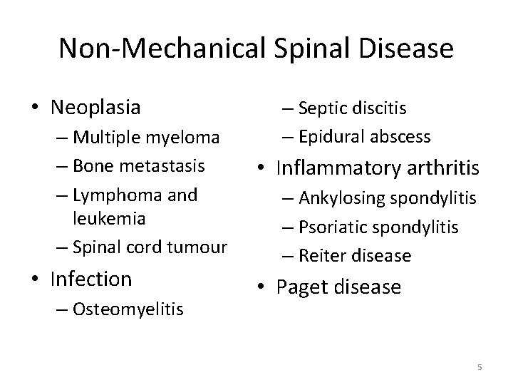 Non-Mechanical Spinal Disease • Neoplasia – Multiple myeloma – Bone metastasis – Lymphoma and Non-Mechanical Spinal Disease • Neoplasia – Multiple myeloma – Bone metastasis – Lymphoma and