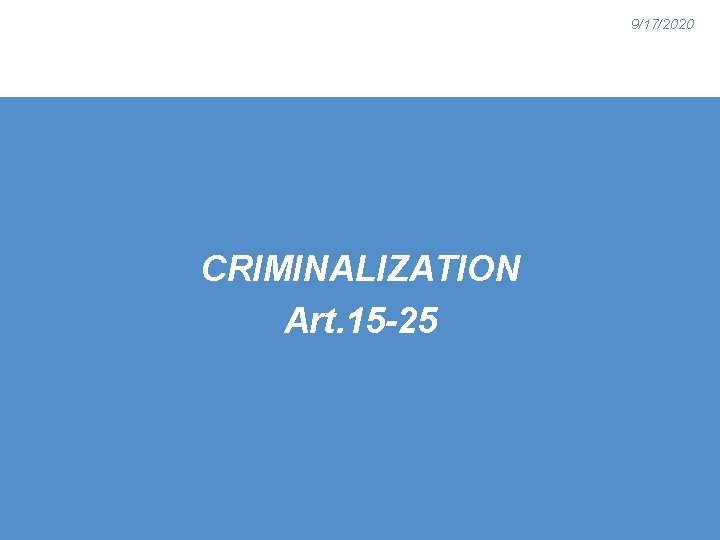 9/17/2020 CRIMINALIZATION Art. 15 -25 