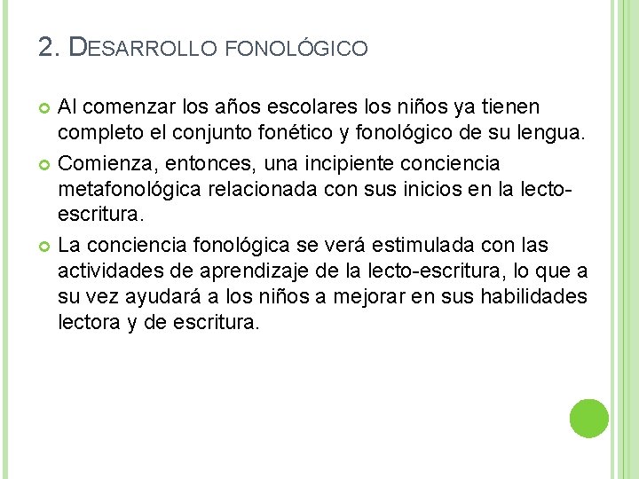 2. DESARROLLO FONOLÓGICO Al comenzar los años escolares los niños ya tienen completo el 2. DESARROLLO FONOLÓGICO Al comenzar los años escolares los niños ya tienen completo el