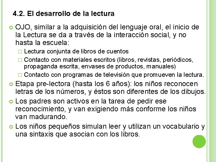 4. 2. El desarrollo de la lectura OJO, similar a la adquisición del lenguaje 4. 2. El desarrollo de la lectura OJO, similar a la adquisición del lenguaje