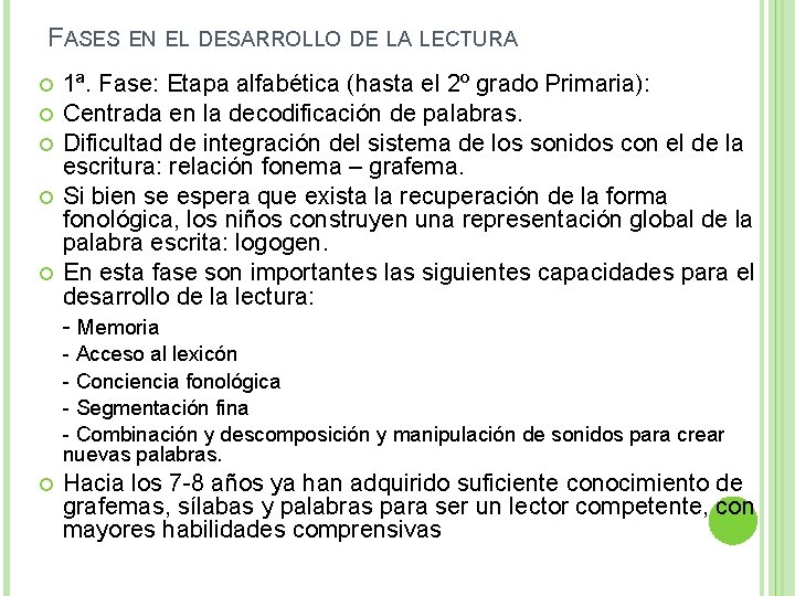 FASES EN EL DESARROLLO DE LA LECTURA 1ª. Fase: Etapa alfabética (hasta el 2º