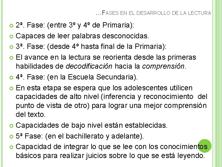 …FASES EN EL DESARROLLO DE LA LECTURA 2ª. Fase: (entre 3º y 4º de