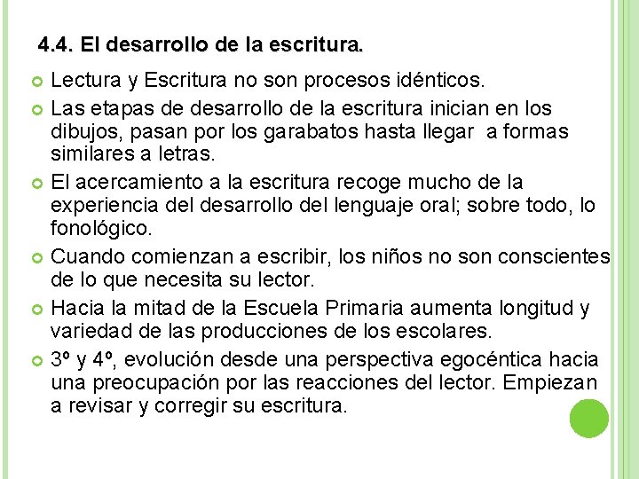 4. 4. El desarrollo de la escritura. Lectura y Escritura no son procesos idénticos.