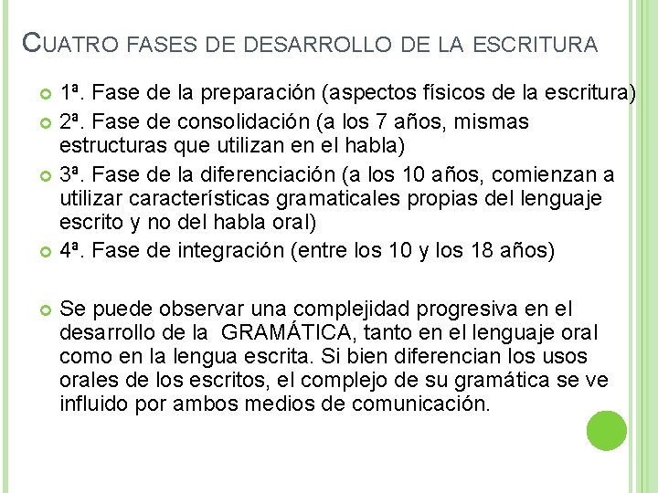 CUATRO FASES DE DESARROLLO DE LA ESCRITURA 1ª. Fase de la preparación (aspectos físicos CUATRO FASES DE DESARROLLO DE LA ESCRITURA 1ª. Fase de la preparación (aspectos físicos