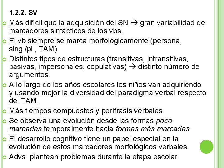 1. 2. 2. SV Más difícil que la adquisición del SN gran variabilidad de