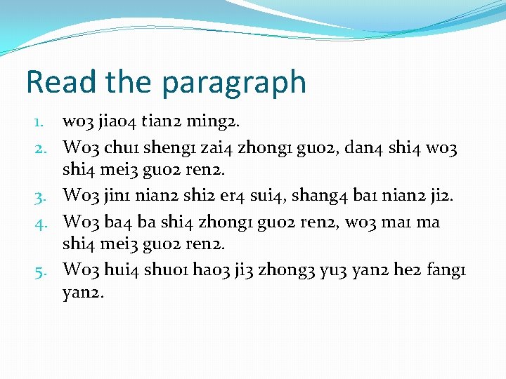 Read the paragraph 1. wo 3 jiao 4 tian 2 ming 2. 2. Wo