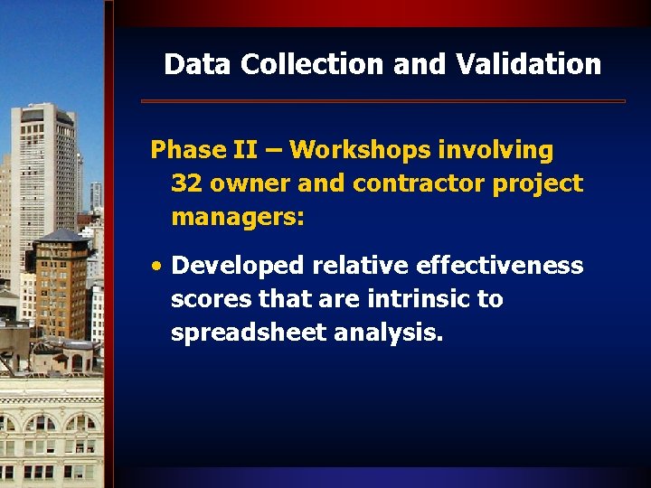 Data Collection and Validation Phase II – Workshops involving 32 owner and contractor project