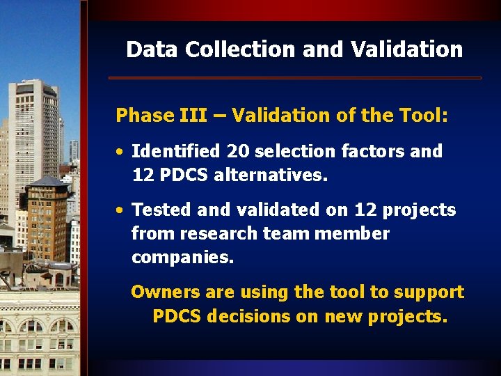 Data Collection and Validation Phase III – Validation of the Tool: • Identified 20