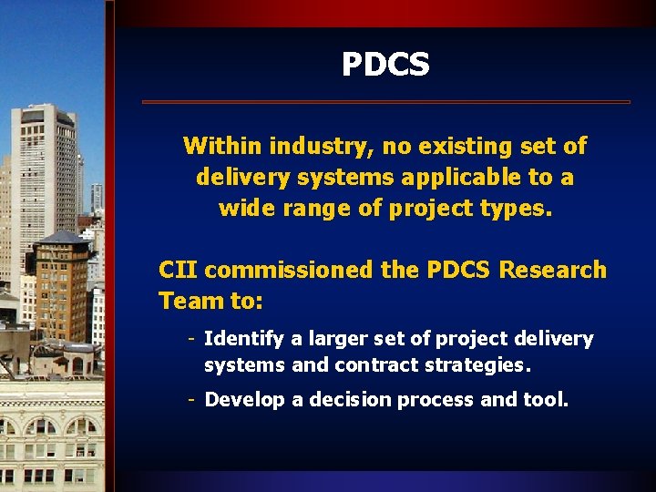 PDCS Within industry, no existing set of delivery systems applicable to a wide range