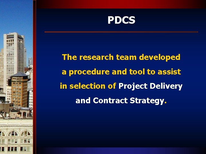 PDCS The research team developed a procedure and tool to assist in selection of