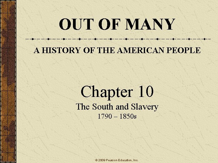 OUT OF MANY A HISTORY OF THE AMERICAN PEOPLE Chapter 10 The South and