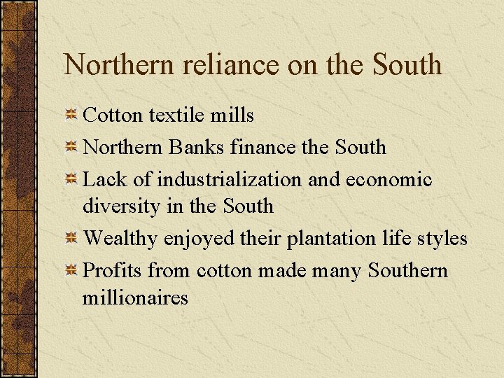 Northern reliance on the South Cotton textile mills Northern Banks finance the South Lack