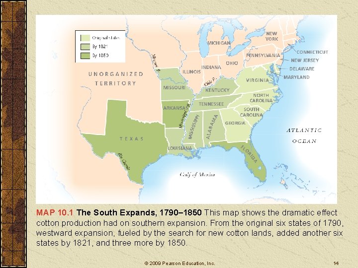 MAP 10. 1 The South Expands, 1790– 1850 This map shows the dramatic effect