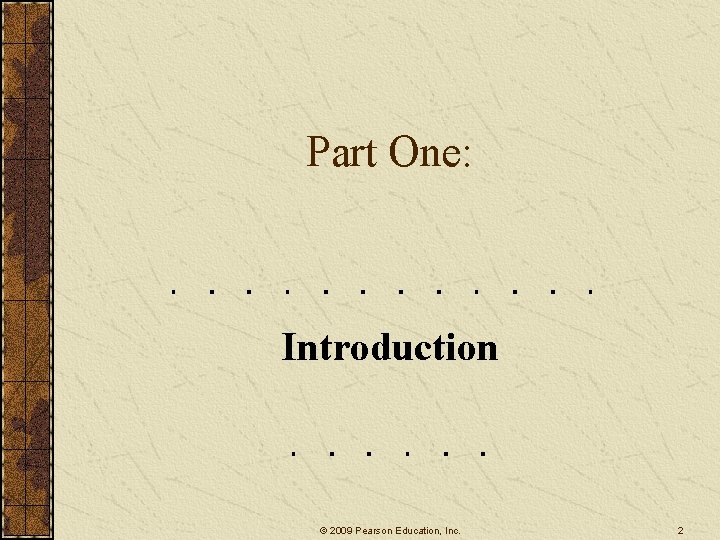 Part One: Introduction © 2009 Pearson Education, Inc. 2 