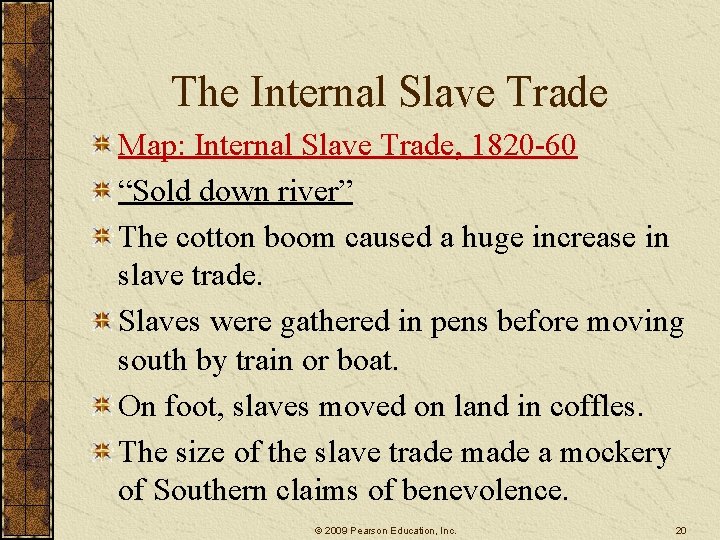 The Internal Slave Trade Map: Internal Slave Trade, 1820 -60 “Sold down river” The