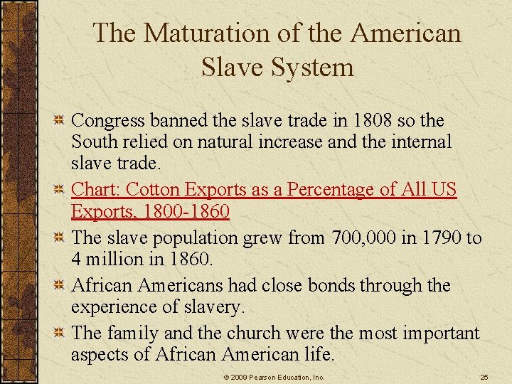 The Maturation of the American Slave System Congress banned the slave trade in 1808
