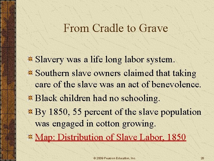 From Cradle to Grave Slavery was a life long labor system. Southern slave owners