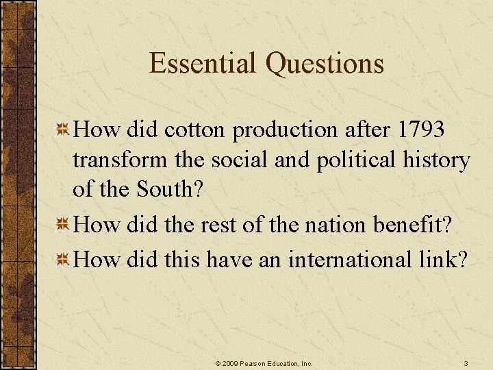 Essential Questions How did cotton production after 1793 transform the social and political history