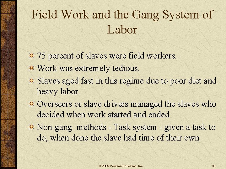 Field Work and the Gang System of Labor 75 percent of slaves were field