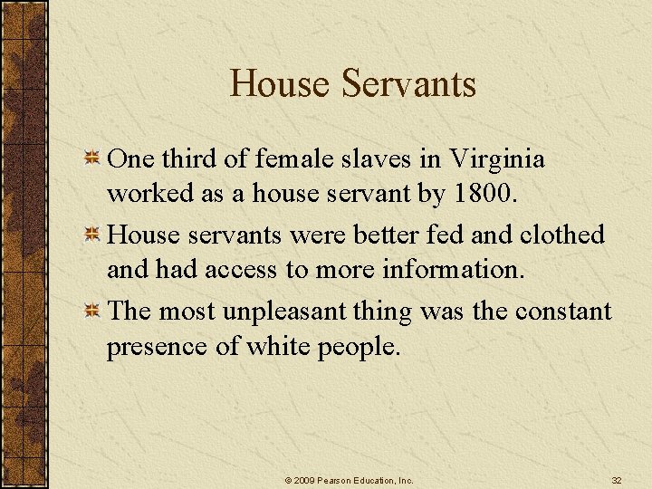 House Servants One third of female slaves in Virginia worked as a house servant