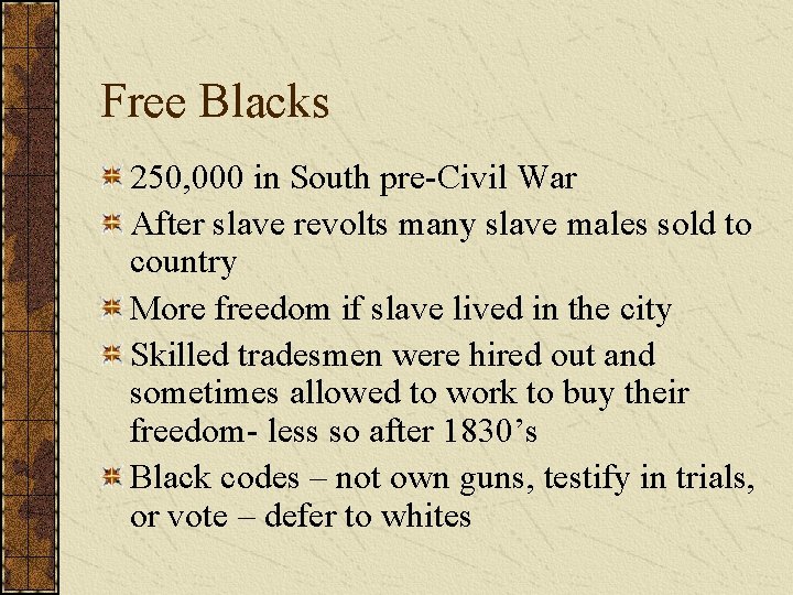 Free Blacks 250, 000 in South pre-Civil War After slave revolts many slave males