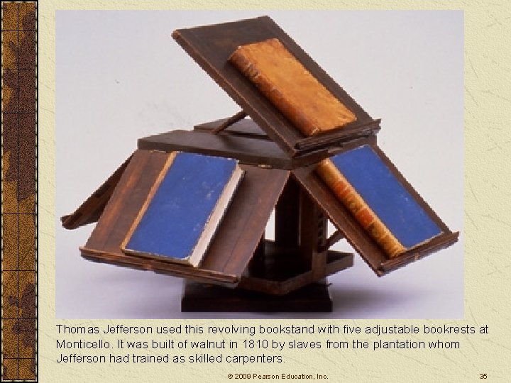Thomas Jefferson used this revolving bookstand with five adjustable bookrests at Monticello. It was