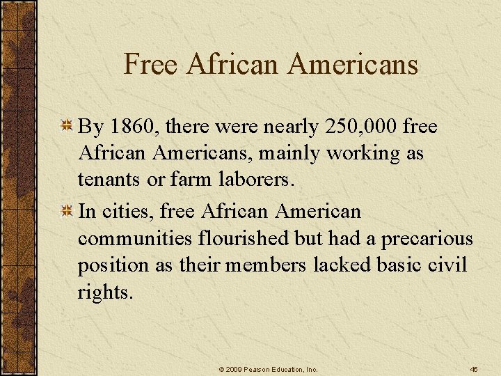 Free African Americans By 1860, there were nearly 250, 000 free African Americans, mainly