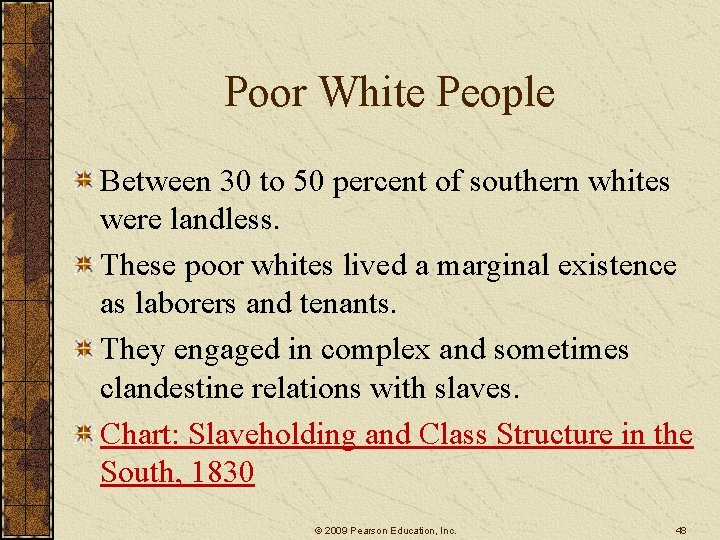 Poor White People Between 30 to 50 percent of southern whites were landless. These