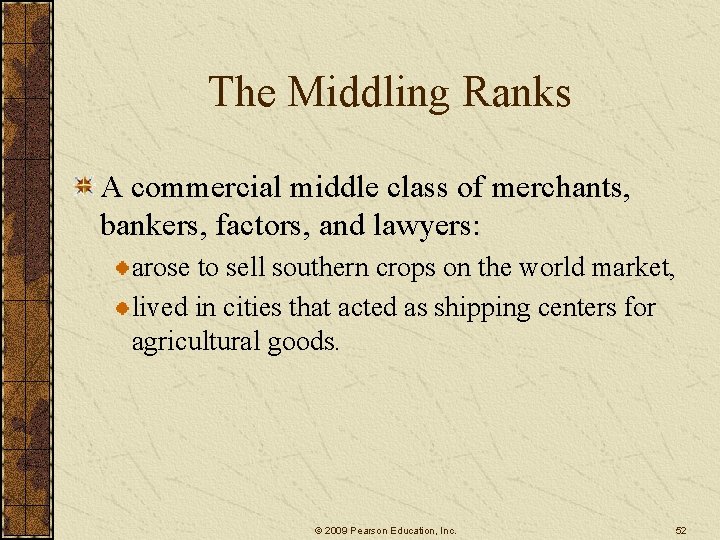 The Middling Ranks A commercial middle class of merchants, bankers, factors, and lawyers: arose