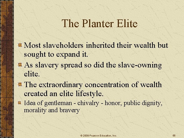 The Planter Elite Most slaveholders inherited their wealth but sought to expand it. As