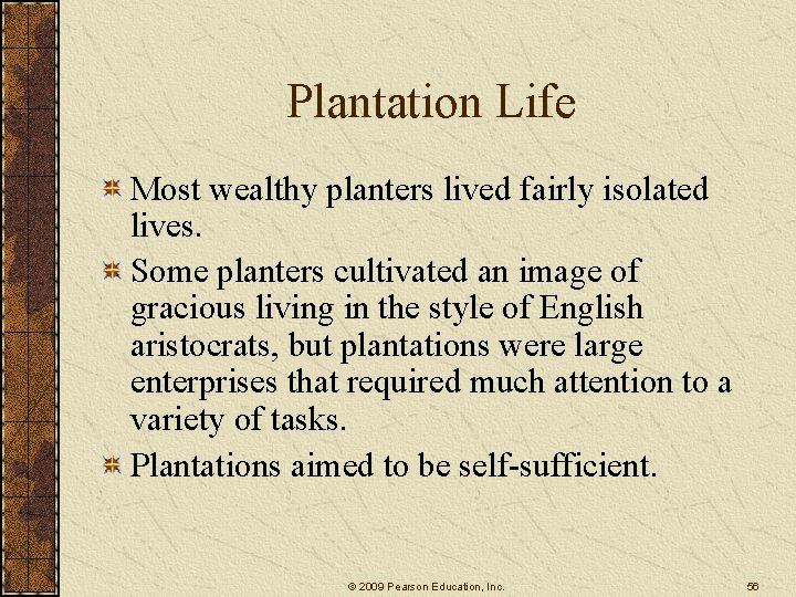 Plantation Life Most wealthy planters lived fairly isolated lives. Some planters cultivated an image