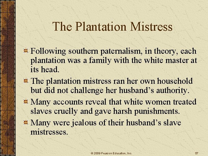The Plantation Mistress Following southern paternalism, in theory, each plantation was a family with