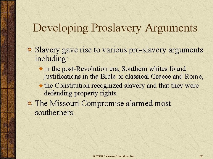 Developing Proslavery Arguments Slavery gave rise to various pro-slavery arguments including: in the post-Revolution