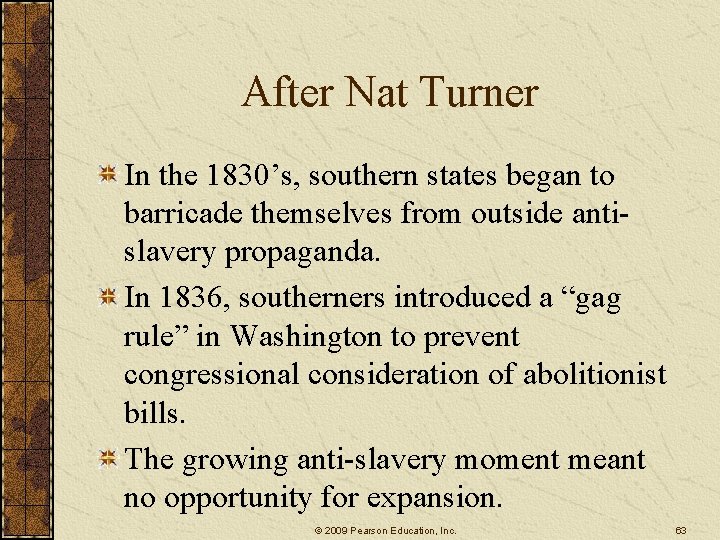 After Nat Turner In the 1830’s, southern states began to barricade themselves from outside