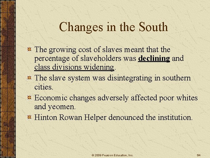 Changes in the South The growing cost of slaves meant that the percentage of