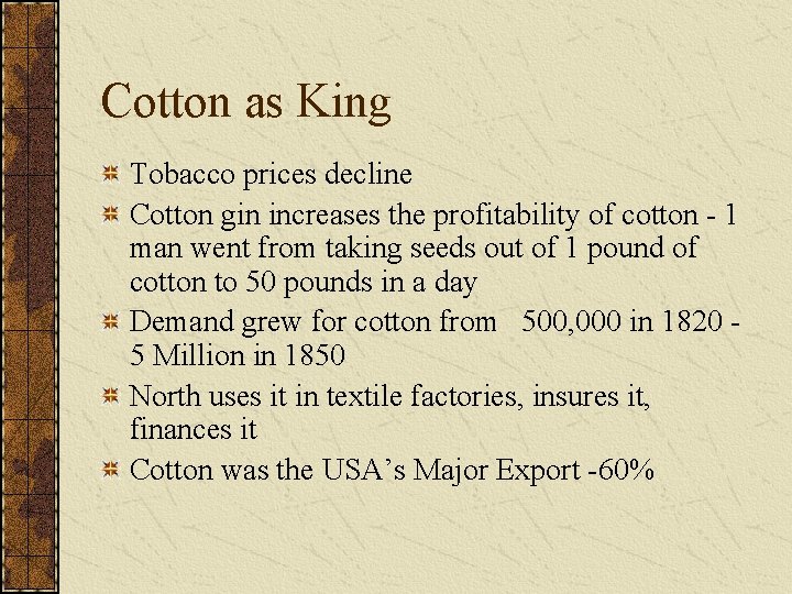 Cotton as King Tobacco prices decline Cotton gin increases the profitability of cotton -