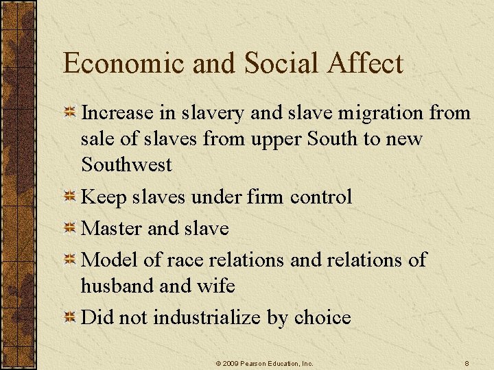 Economic and Social Affect Increase in slavery and slave migration from sale of slaves