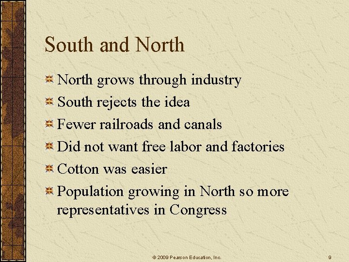 South and North grows through industry South rejects the idea Fewer railroads and canals